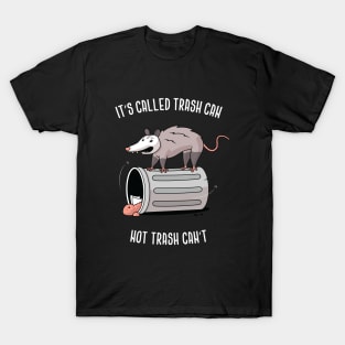 It's Called Trash Can, Not Trash Can't T-Shirt